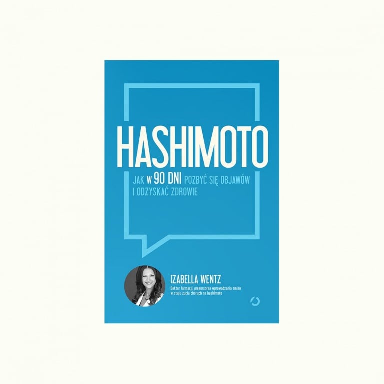 Warto przeczytać: ”Hashimoto. Jak w 90 dni pozbyć się objawów i odzyskać zdrowie”