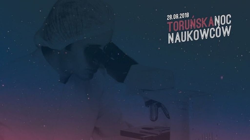 Toruń: Dziś Noc Naukowców 2018