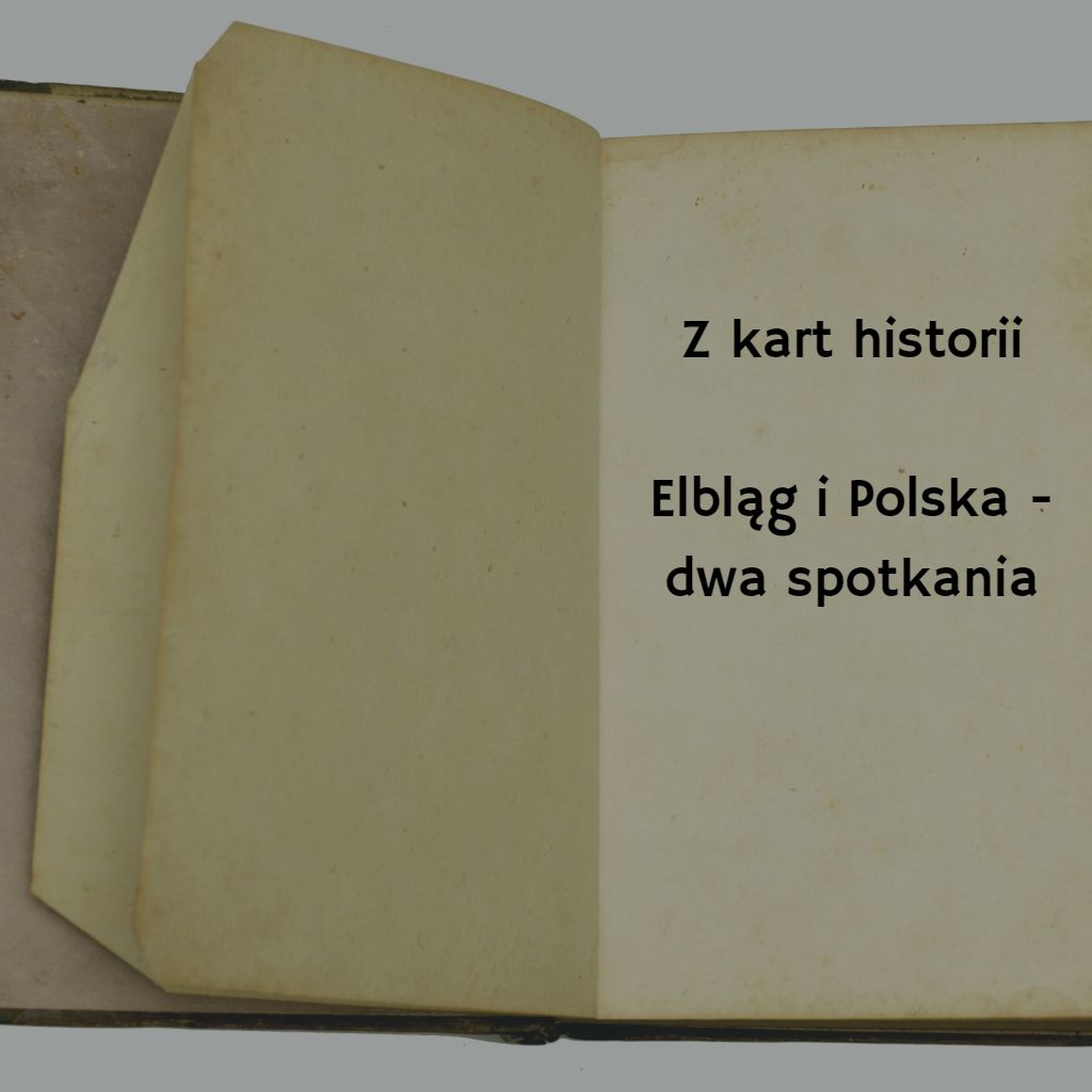Elbląg i Polska - dwa spotkania