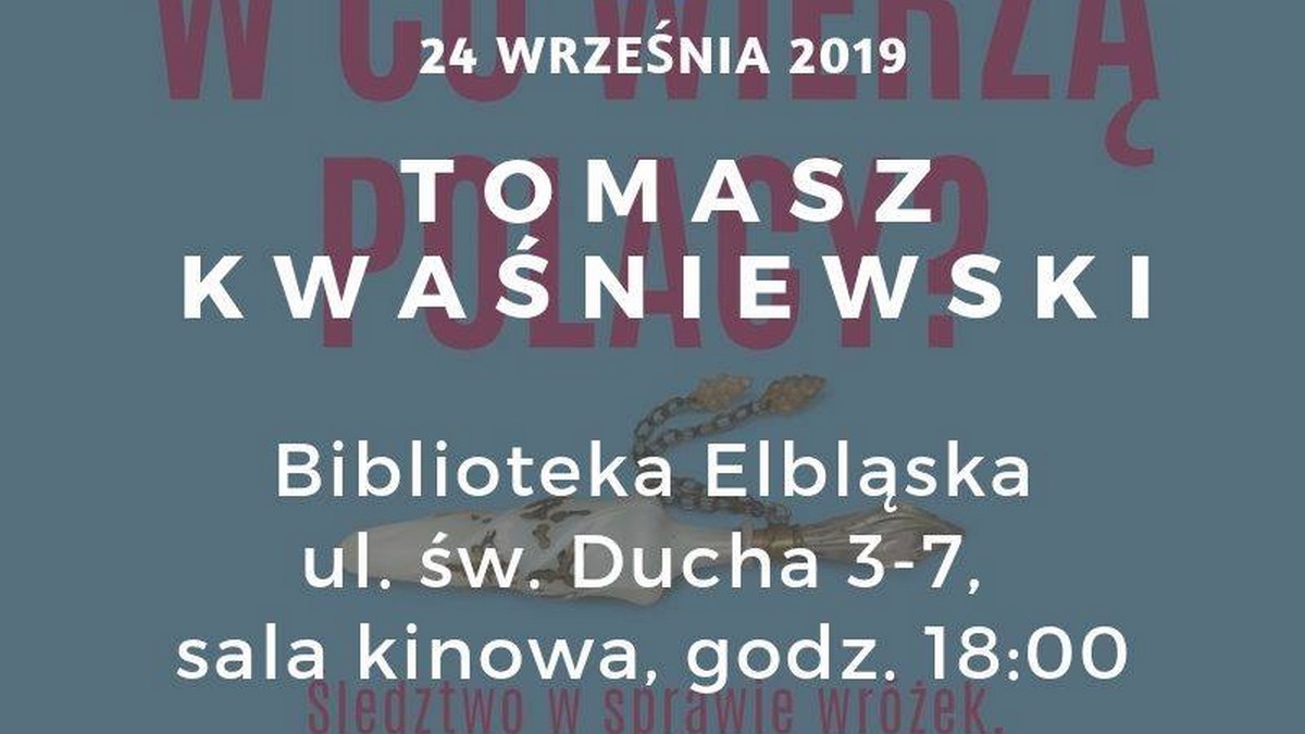 W co wierzą Polacy? – spotkanie z Tomaszem Kwaśniewskim