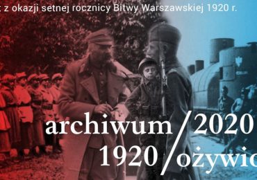 „Archiwum Ożywione” na 100. rocznicę Bitwy Warszawskiej