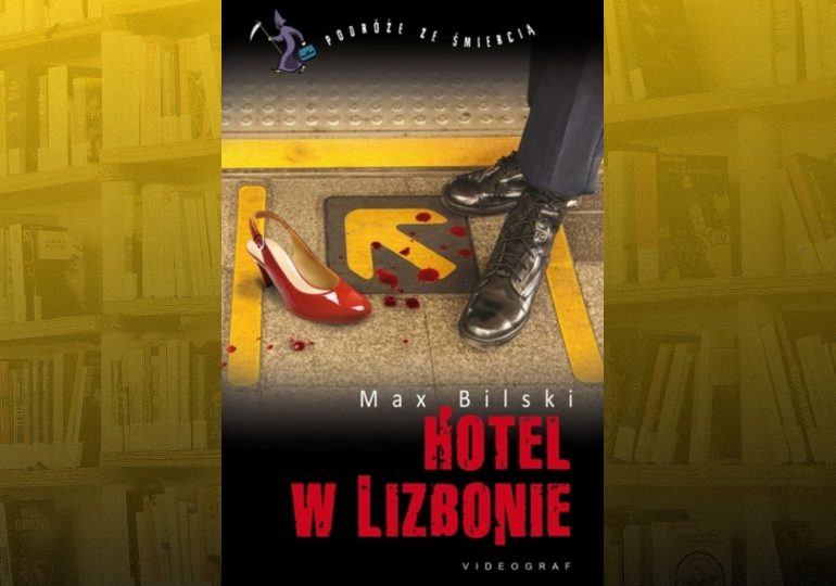 A. Pietrzyk o książkach: Max Bilski „Hotel w Lizbonie”