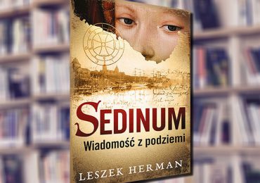 A. Pietrzyk o książkach: Leszek Herman „Sedinum. Wiadomość z podziemi”