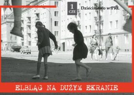 Elbląg na dużym ekranie - Dzieciństwo w PRL