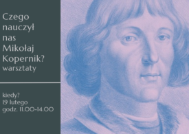Czego nauczył nas Mikołaj Kopernik? – cykl otwartych zajęć warsztatowych