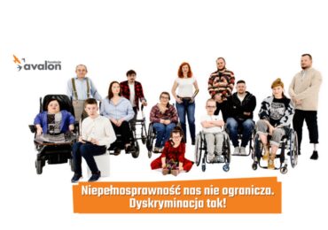 Niepełnosprawność nie ogranicza, dyskryminacja tak! – Fundacja Avalon walczy o równe traktowanie osób z niepełnosprawnościami