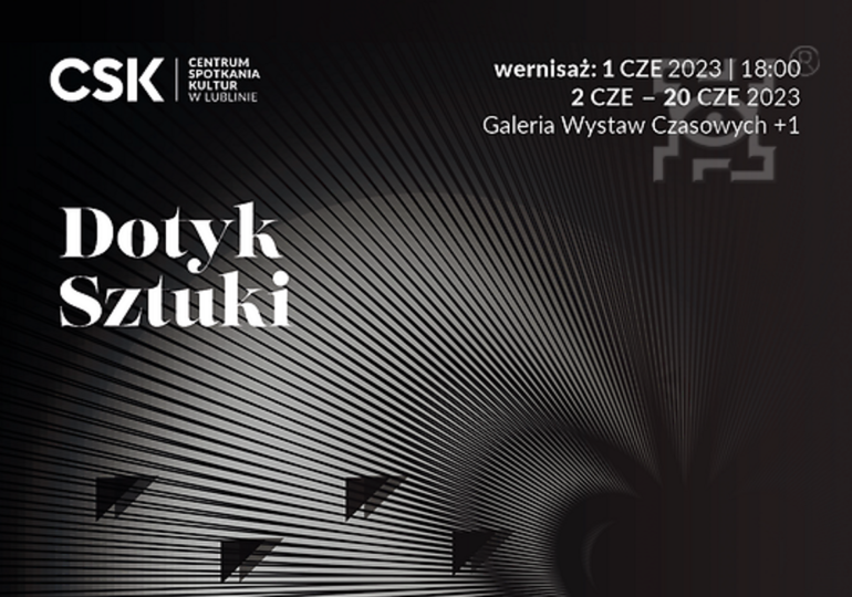 Lublin: Instytut Sztuk Pięknych Wydziału Artystycznego UMCS zaprasza na wystawę "Dotyk Sztuki/Touch of Art"