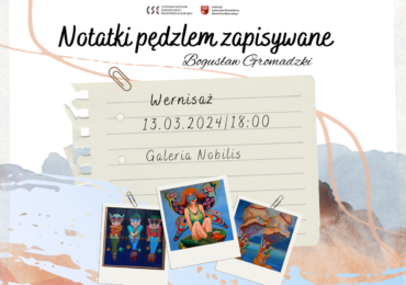 „Notatki pędzlem zapisywane” wystawa malarstwa – Bogusław Gromadzki