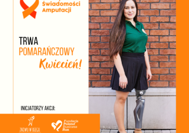 Pomarańczowy kwiecień po raz pierwszy w Polsce! Przed nami Miesiąc Świadomości Amputacji